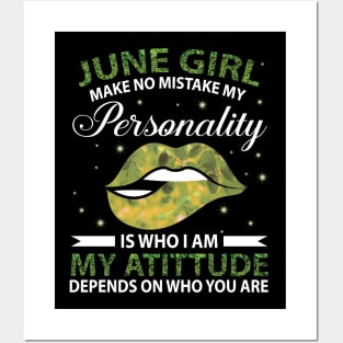 June Girl Make No Mistake My Personality Is Who I Am My Atittude Depends On Who You Are Birthday Posters and Art